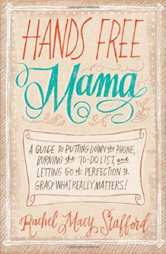 Hands Free Mama by Rachel Macy Stafford - Featured on This Little Home of Mine
